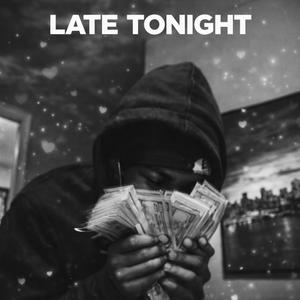 LATE TONIGHT