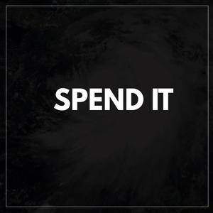 Spend It (Explicit)