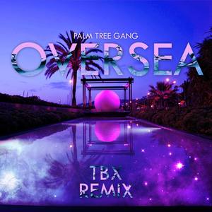 Oversea (TBX Remix)