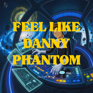 Feel Like Danny Phantom (Explicit)