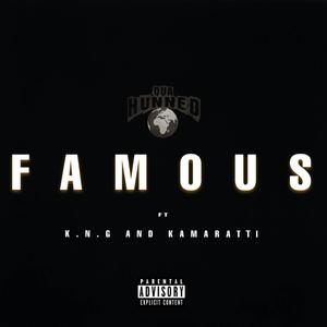 Famous (feat. K.N.G & Kamaratti) [Explicit]