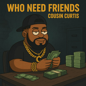 Who Need Friends (Explicit)