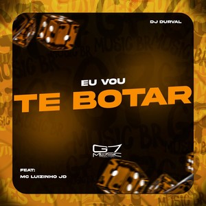 Eu Vou Te Botar (Explicit)