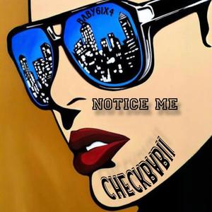 Notice Me (feat. CHECKBABII) (Remix|Explicit)