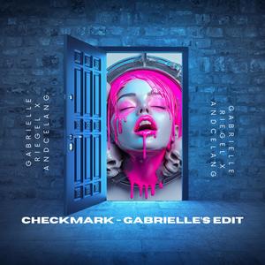 CHECKMARK (feat. Andcelang) [Gabrielle’s Edit]