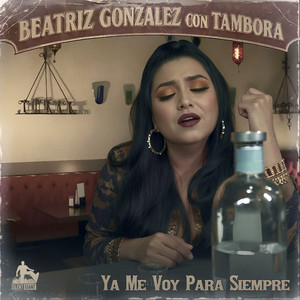 Ya Me Voy Para Siempre (Con Tambora)
