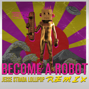 Become a Robot (Jesse Strada Lollipop Remix)