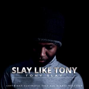 SLAY LIKE TONY (Explicit)