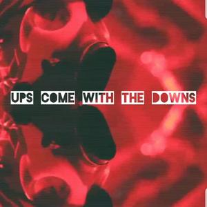 UPS COME WITH THE DOWNS (Explicit)