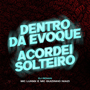MC Luiggi - Dentro da Evoque / Acordei Solteiro (Explicit)