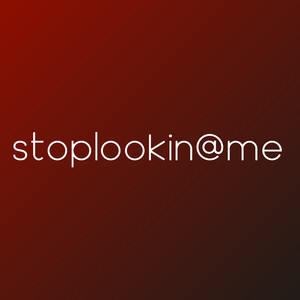 Stoplookin@me (Explicit)