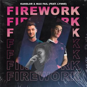 Firework-Kanslor&Max Fail&Lynne