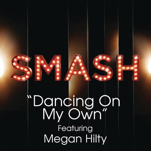 Dancing On My Own (Cast|SMASH Cast Version)