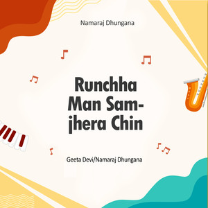 Runchha Man Samjhera Chin Ko Chin