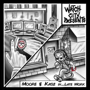 Watch City Presents: Moore & KASZ in Late Work (Explicit)