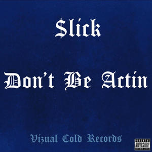 Don't Be Actin (feat. Dloc, Bnks & TooDifferent) [Explicit]