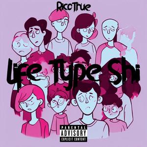 Life Type Shi (Explicit)