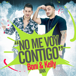 Boni & Kelly - No Me Voy Contigo