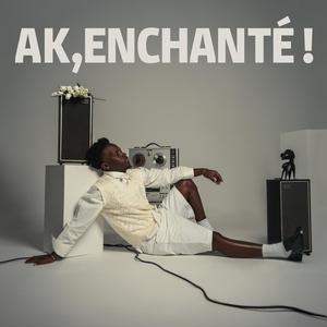 AK, Enchanté !