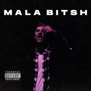 Mala bitsh (Explicit)