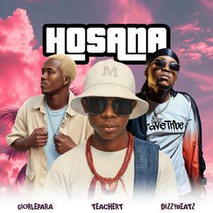 HOSANA (feat. Teacher T & Gior Lepara) (Explicit)