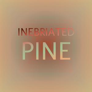 Inebriated Pine