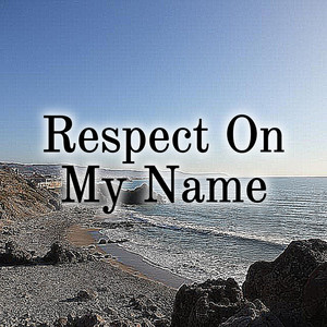 Respect On My Name (Explicit)