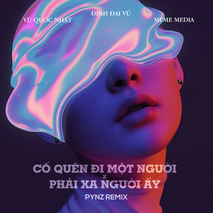Cố Quên Đi Một Người x Phải Xa Người Ấy (PYNZ Remix)