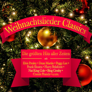 Weihnachtslieder Classics: Die größten Hits aller Zeiten (Remastered)