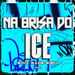 NA BRISA DO ICE (Explicit)