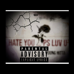 HATE YOU…PsLUV U (Explicit)