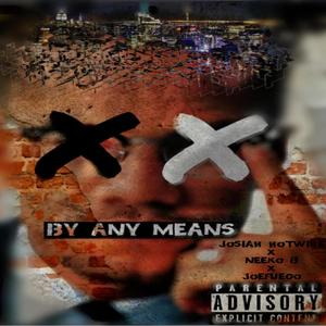 HEAVEN KNOWS / BY ANY MEANS (feat. Josiah Hotwire, Neeko B & Joe Fuego) [Explicit]