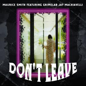 Dont Leave (feat. jay Machiavelli & Grimelab) (Explicit)
