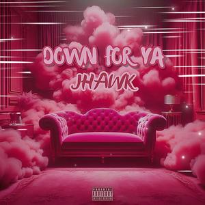 Down For Ya (Explicit)