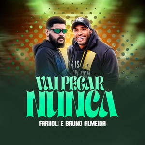 Vai Pegar Nunca (Explicit)