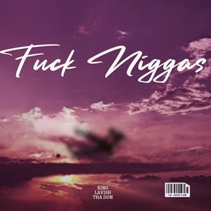Fuck Niggas (Explicit)