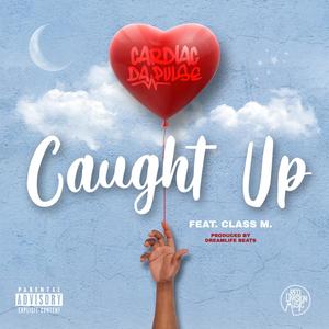 Caught Up (feat. Class M.) (Explicit)