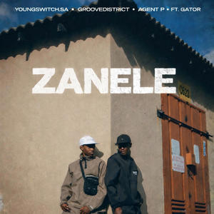 Zanele (feat. Groovedistrict, Agent P & Gator)