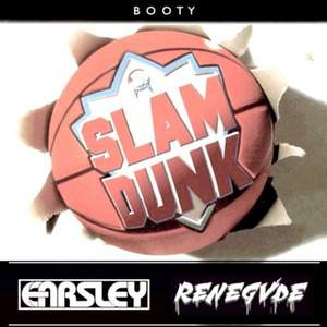 Slam Dunk (Earsley & Renegvde Bootleg)