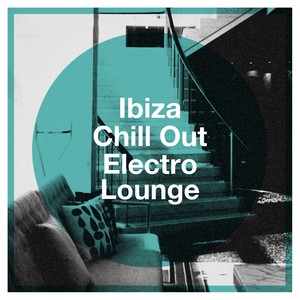 Ibiza Chill Out Electro Lounge