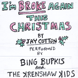 I'm Broke Again This Christmas (feat. Bing Bupkis & The Krenhsaw Kids)