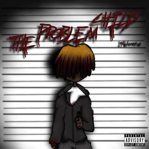 The Problem Child (Explicit)