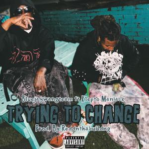 Trying To Change (feat. Klepto Maniack) (Explicit)