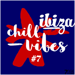 Ibiza Chill Vibes, Vol. 7 (Explicit)