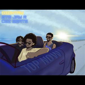 Top Now (feat. GTM Jay R. & Cez Beats) (Explicit)
