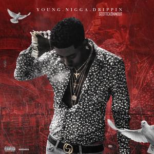 Young N***a Drippin' (Explicit)