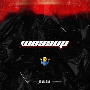WASSUP (feat. KindlyNxsh) (Explicit)