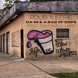 DA 40 & A BAG OF DOPE(feat. Eerie & OG PANTHA MANE) (Explicit)