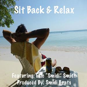 Sit Back & Relax (feat. Eric “Smidi” Smith)