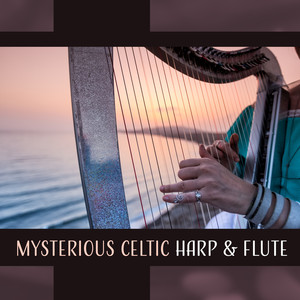 Mysterious Celtic Harp & Flute - Magical, Beautiful & Relaxing Melodies for Stress Relief, Calm and Soothing Meditation